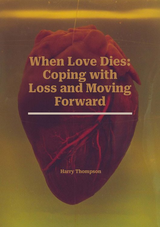 When Love Dies Coping With Loss And Moving Forward